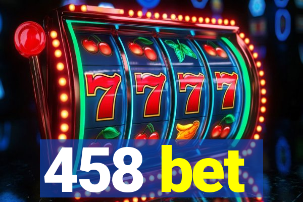 458 bet