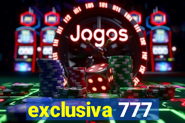 exclusiva 777