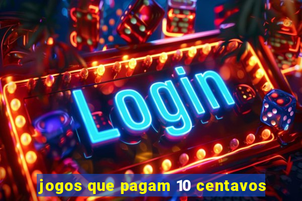 jogos que pagam 10 centavos