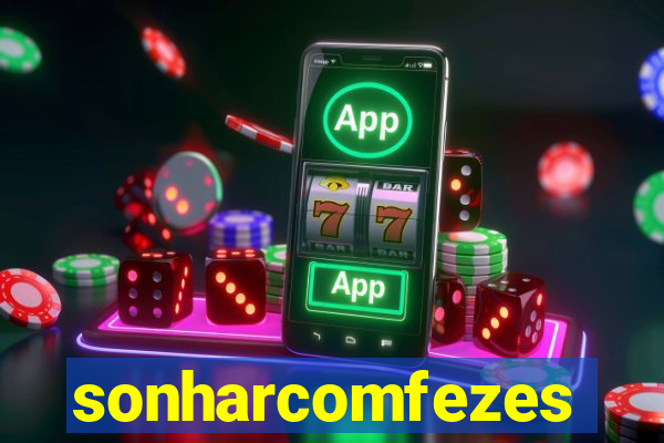 sonharcomfezes