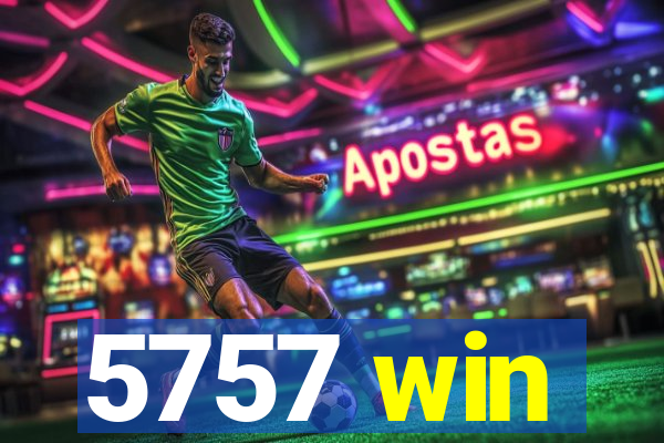 5757 win