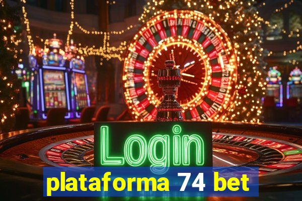 plataforma 74 bet