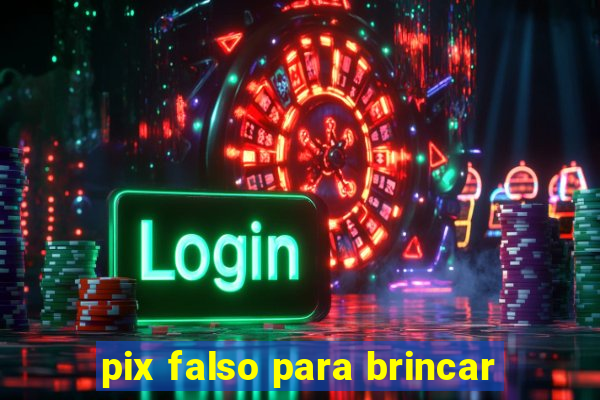 pix falso para brincar