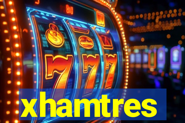 xhamtres