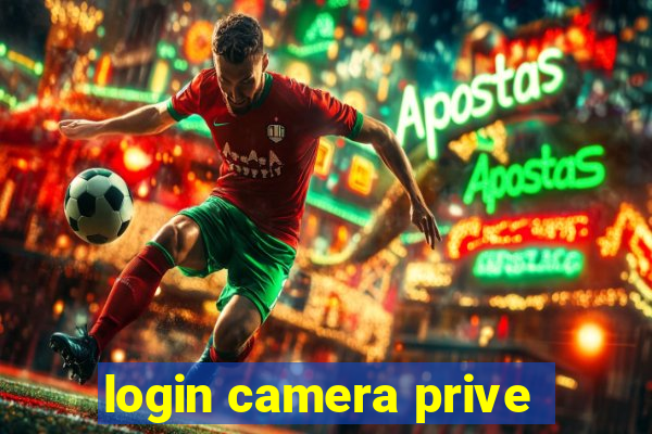 login camera prive