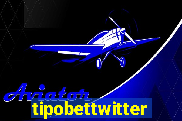 tipobettwitter