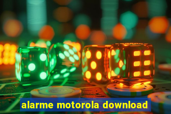 alarme motorola download