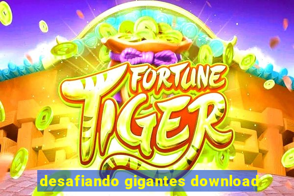 desafiando gigantes download