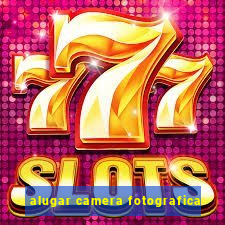 alugar camera fotografica