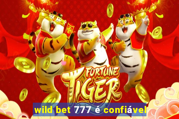 wild bet 777 é confiável