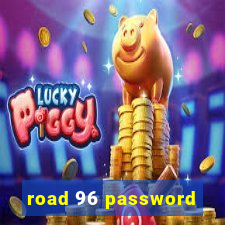 road 96 password