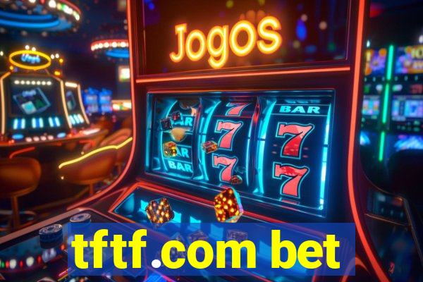 tftf.com bet