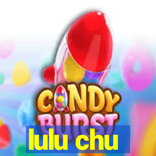 lulu chu