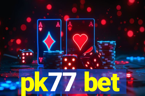 pk77 bet