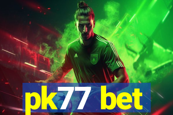 pk77 bet