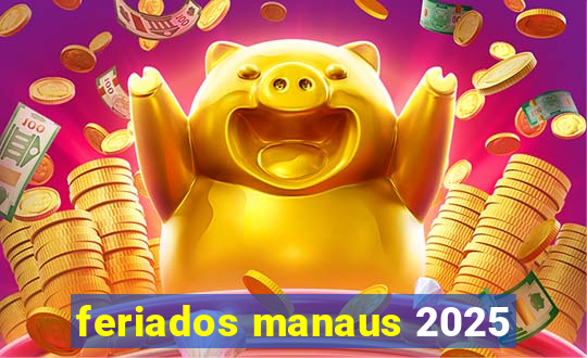 feriados manaus 2025