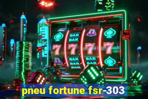 pneu fortune fsr-303