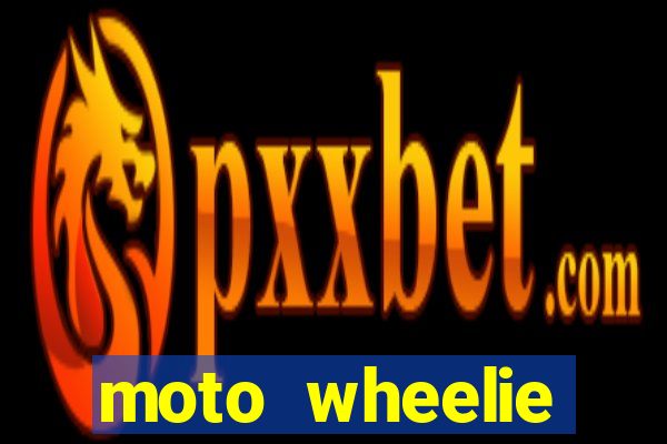 moto wheelie dinheiro infinito