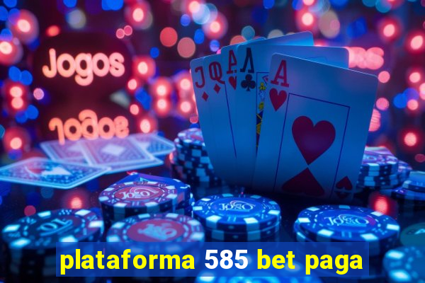plataforma 585 bet paga