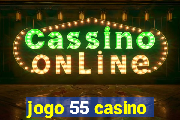 jogo 55 casino