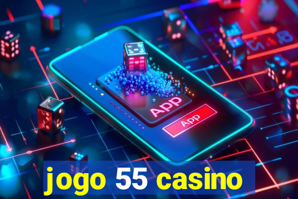jogo 55 casino