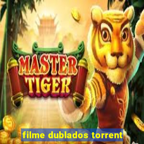 filme dublados torrent