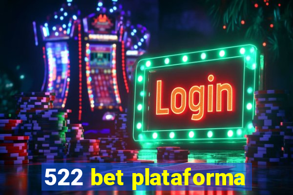 522 bet plataforma