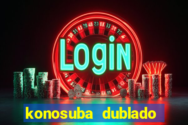 konosuba dublado animes online games