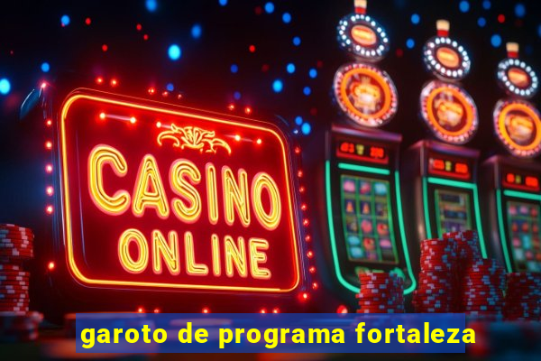 garoto de programa fortaleza