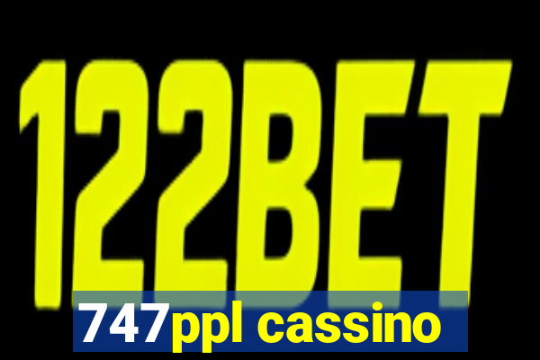 747ppl cassino