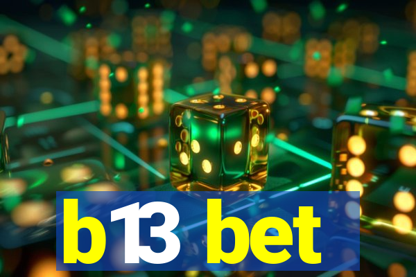 b13 bet
