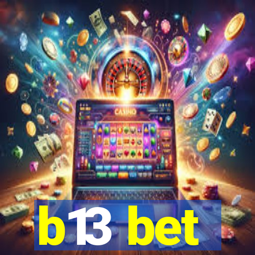 b13 bet