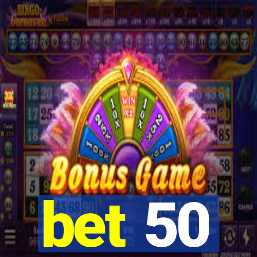 bet 50