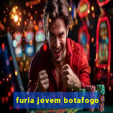 furia jovem botafogo
