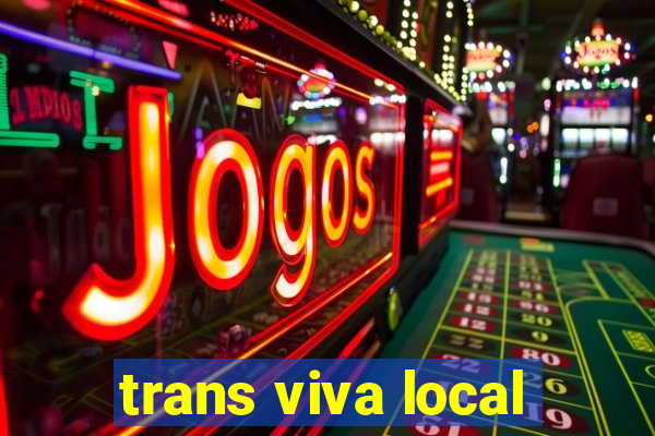trans viva local