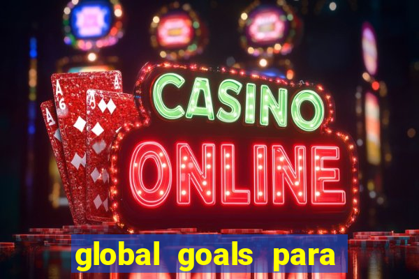 global goals para que serve