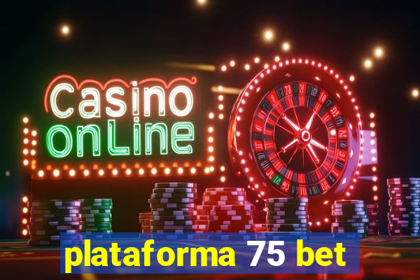 plataforma 75 bet
