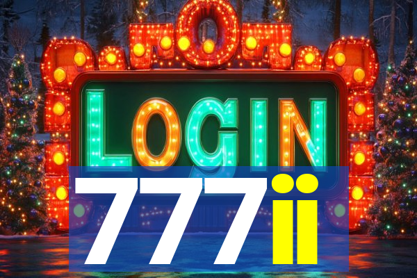 777ii