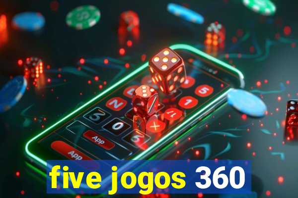 five jogos 360