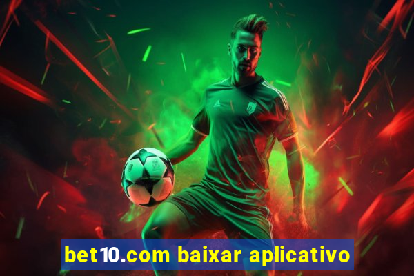 bet10.com baixar aplicativo