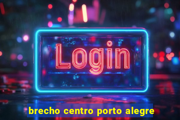 brecho centro porto alegre
