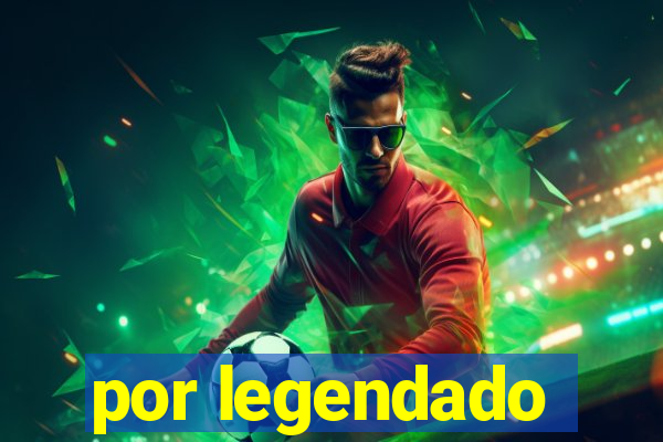 por legendado