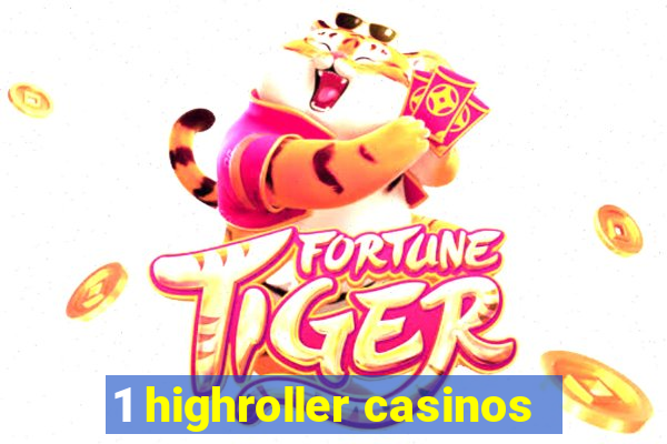 1 highroller casinos