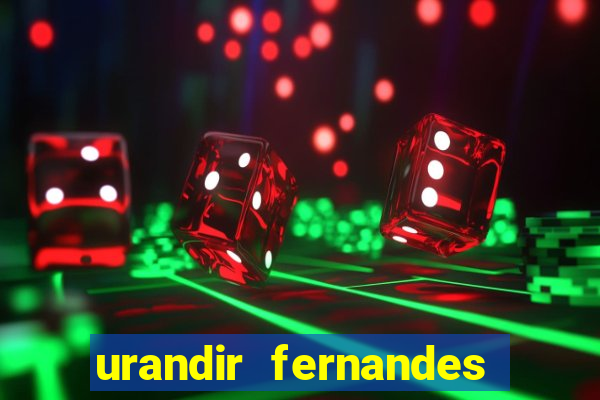 urandir fernandes de oliveira fortuna