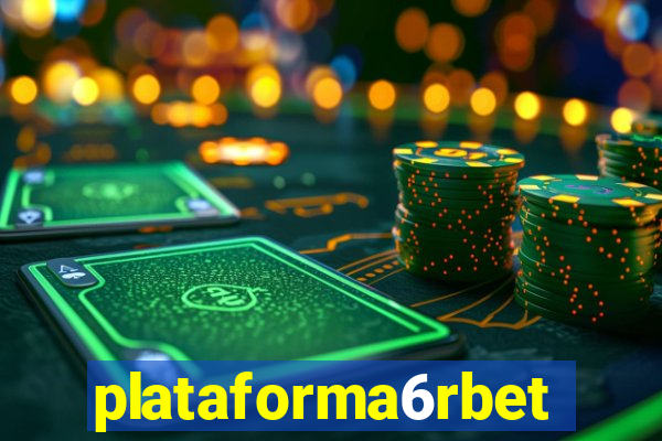 plataforma6rbet