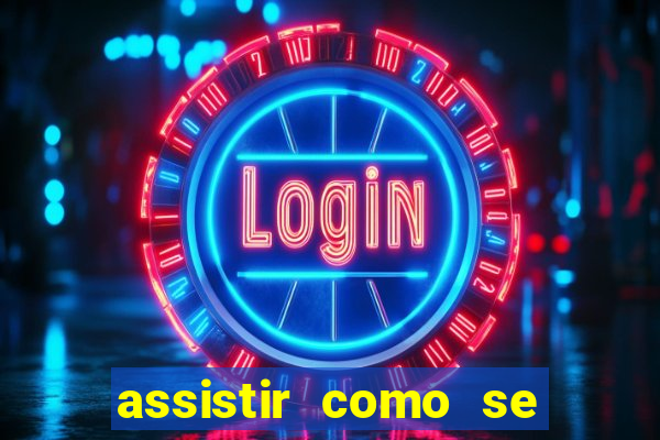 assistir como se tornar um conquistador