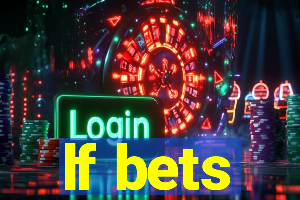 lf bets