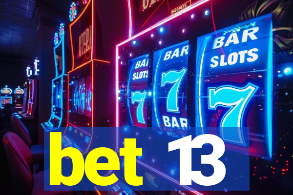 bet 13