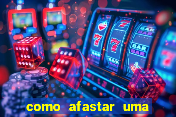 como afastar uma pessoa da vida do meu filho