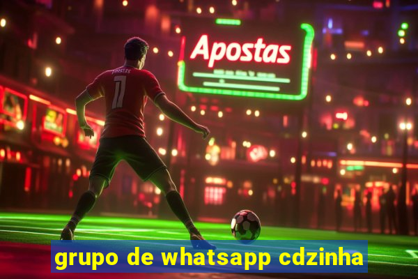 grupo de whatsapp cdzinha